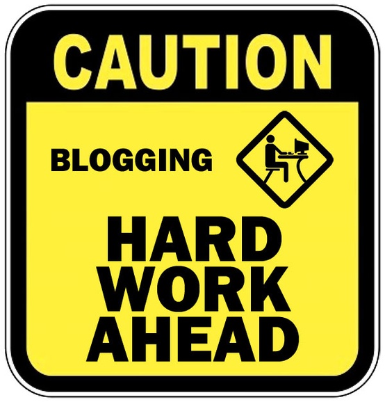 Caution Blogging Hard Work Ahead Sign